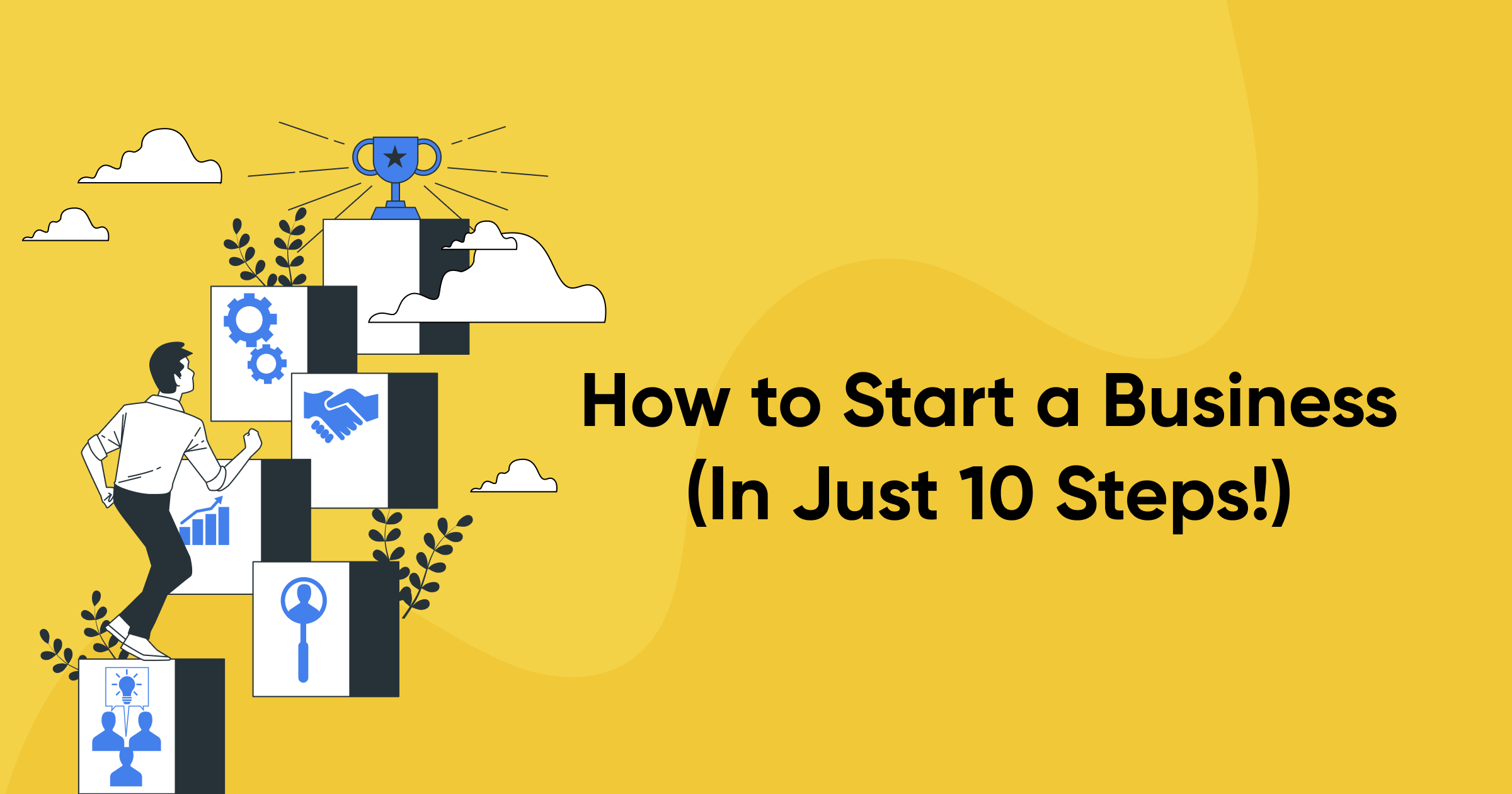 How to Start a Business (In Just 10 Steps!)