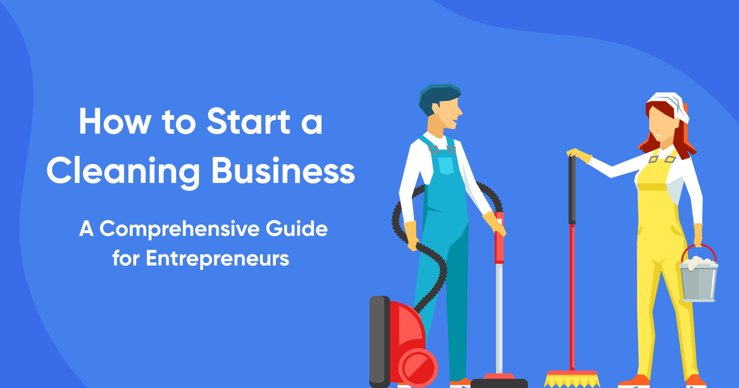How to Start a Cleaning Business - A Comprehensive Guide for Entrepreneurs