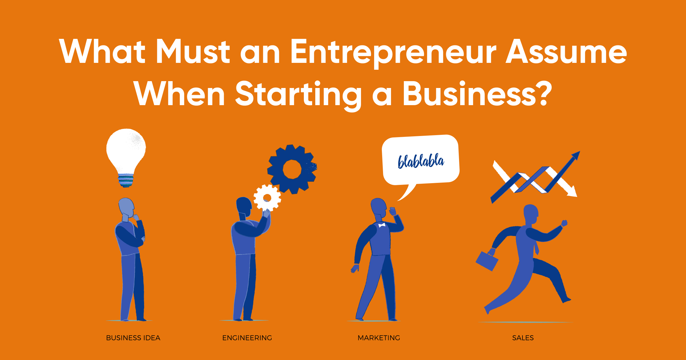 What Must an Entrepreneur Assume When Starting a Business? (Let's Explore the Top 10!)