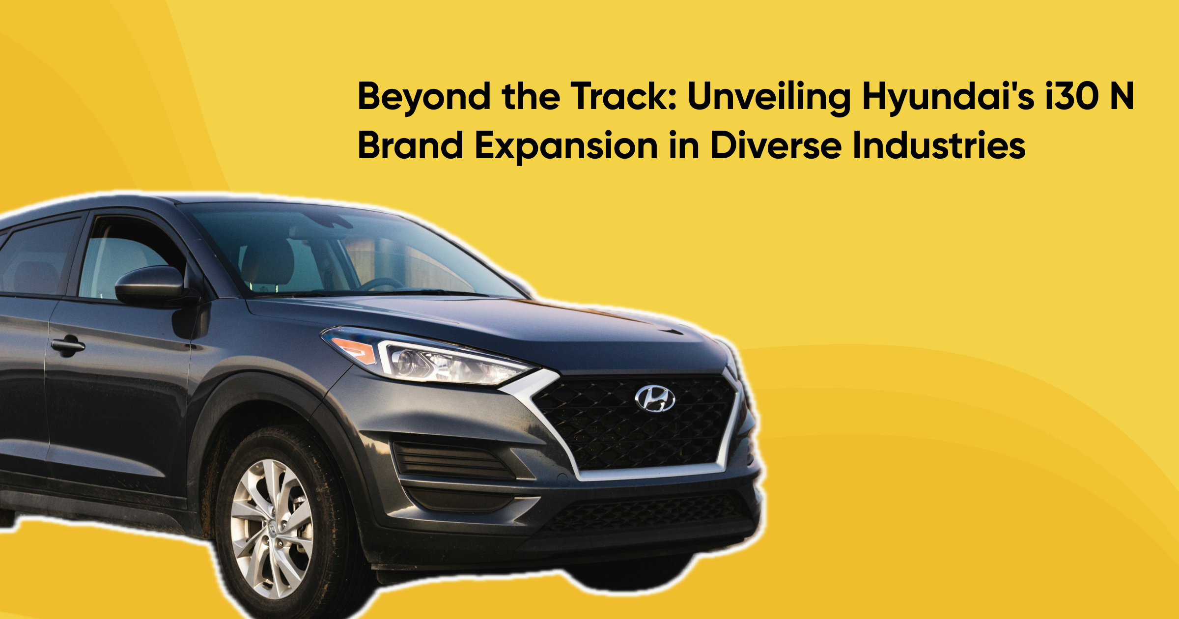 Beyond the Track: Unveiling Hyundai's i30 N Brand Expansion in Diverse Industries