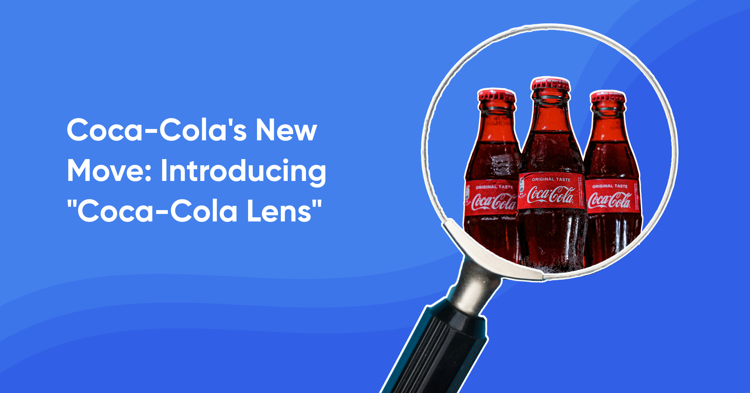 Coca-Cola's New Move: Introducing "Coca-Cola Lens"
