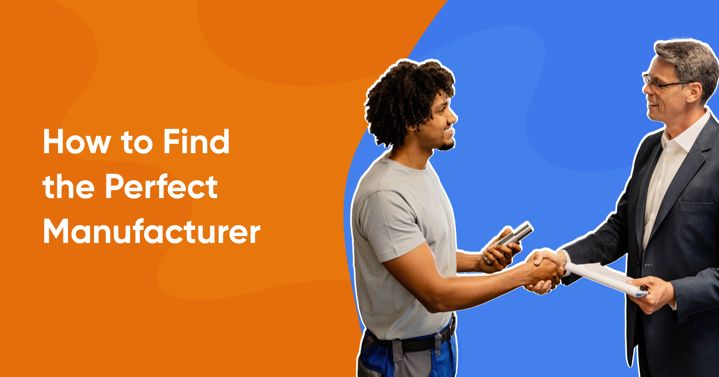 how to find the perfect manufacturer