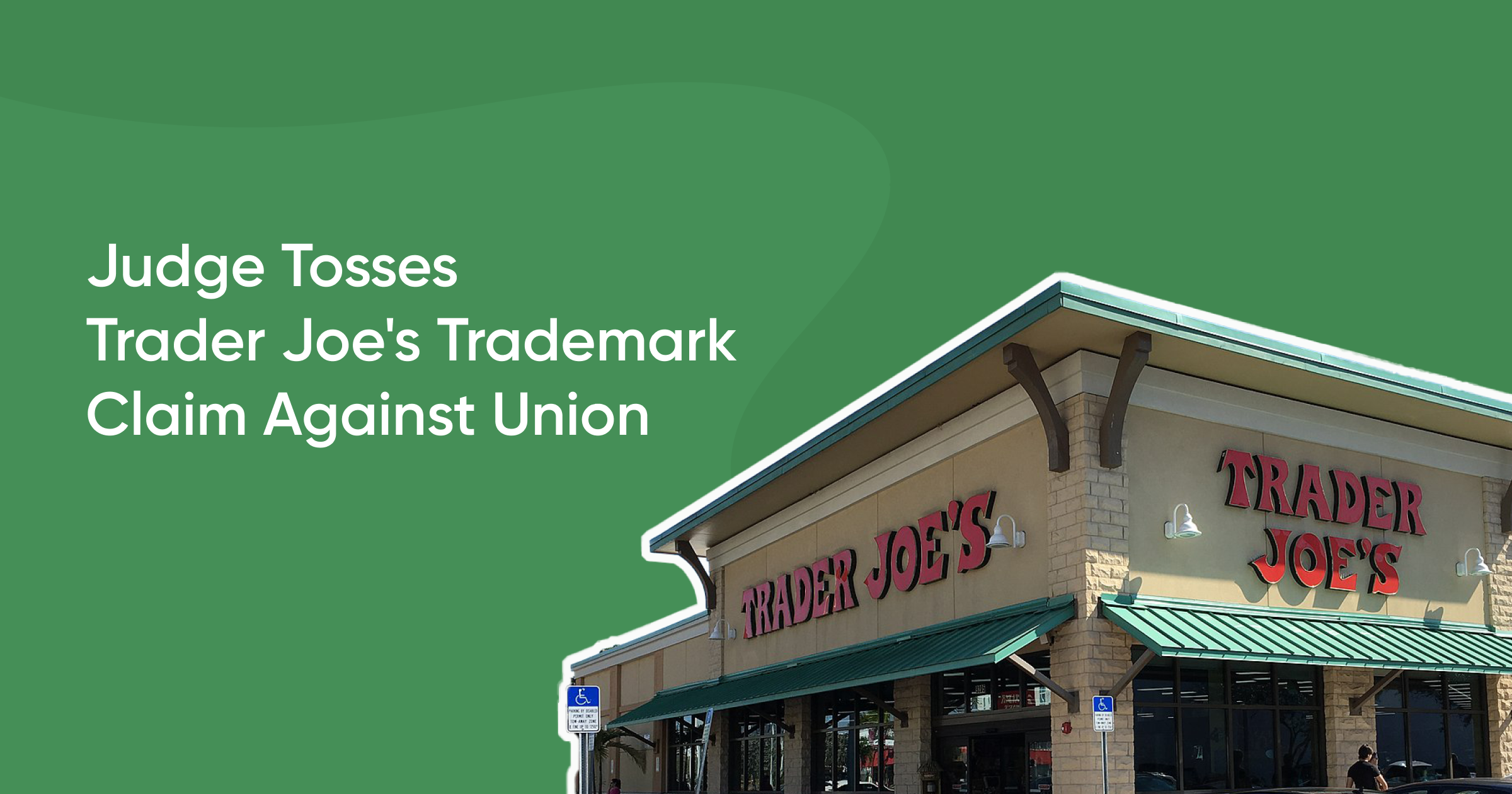 Judge Tosses Trader Joe's Trademark Claim Against Union