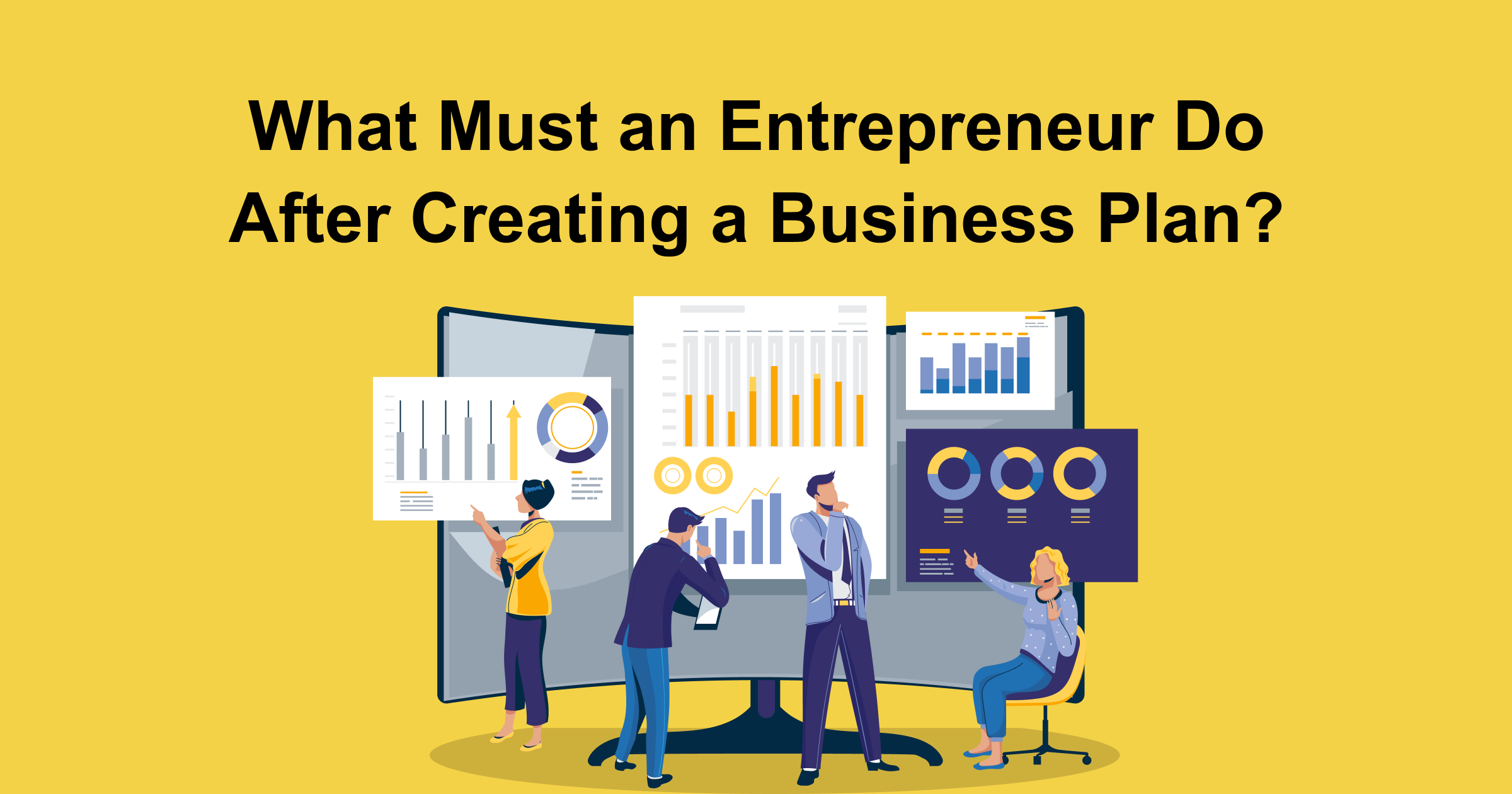 What Must an Entrepreneur Do After Creating a Business Plan? (+ Advice from Business Owners)