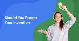 should you patent your invention